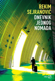 Title: Dnevnik jednog nomada, Author: Bekim Sejranovic