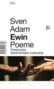 Title: Poeme: Preobrazba - Sentimentalno putovanje, Author: Sven Adam Ewin