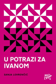 Title: U potrazi za Ivanom, Author: Lovrenčić