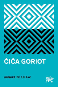 Title: Čiča Goriot, Author: Honore de Balzac