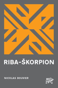 Title: Riba-škorpion, Author: Nicolas Bouvier
