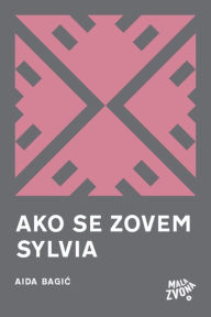 Title: Ako se zovem Sylvia: Poezija, Author: Aida; Bagić