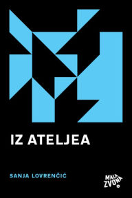 Title: Iz ateljea: (2009/2014), Author: Lovrenčić