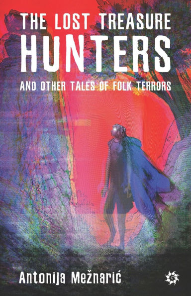 The Lost Treasure Hunters and Other Tales of Folk Terrors