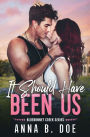 It Should Have Been Us: A Small Town, Second Chance Sports Romance