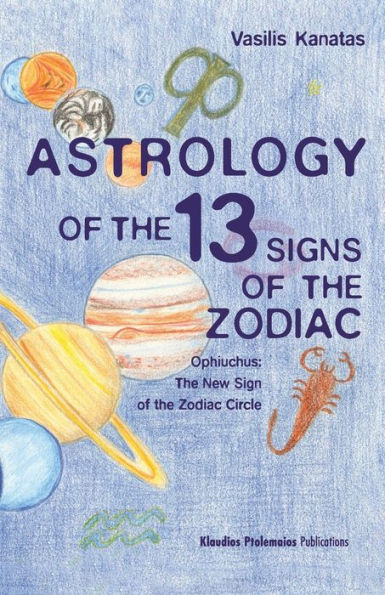 Astrology of the 13 Signs of the Zodiac: Ophiuchus the New Sign of the Zodiac Circle