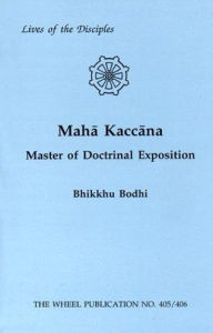 Title: Maha Kaccana: Master of Doctrinal Exposition, Author: Bhikkhu Bodhi