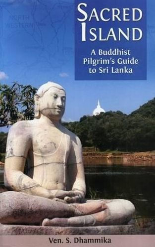 Sacred Island: A Buddhist Pilgrim's Guide to Sri Lanka