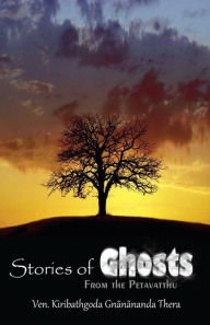 Title: Stories of Ghosts from the Petavatthu, Author: Kiribathgoda Gnanananda Thera