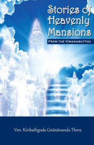 Title: Stories of Heavenly Mansions from the Vimanavatthu, Author: Kiribathgoda Gnanananda Thera