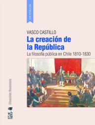 Title: La creación de la República, Author: Vasco Castillo