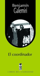 Title: El coordinador, Author: Benjamín Galemiri