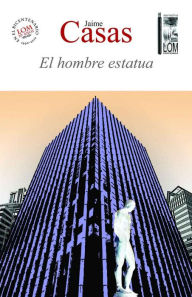 Title: El hombre estatua, Author: Jaime Casas.