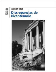 Title: Discrepancias del Bicentenario, Author: Grínor Rojo