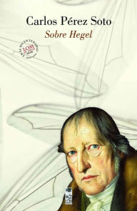 Title: Sobre Hegel, Author: Carlos Pérez Soto