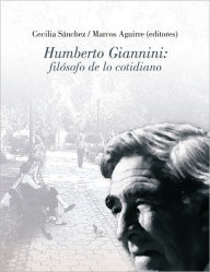 Title: Humberto Giannini: filósofo de lo cotidiano, Author: Marcos Aguirre