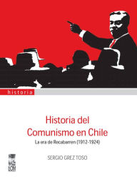 Title: Historia del Comunismo en Chile, Author: Sergio Grez
