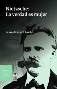 Title: Nietzsche: La verdad es mujer, Author: Susana Münnich