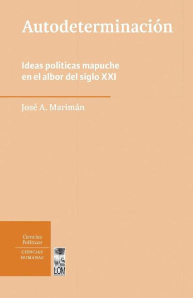 Autodeterminación: Ideas políticas mapuche en el albor del siglo XXI