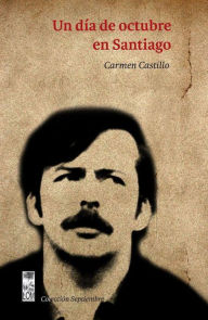 Title: Un día de octubre en Santiago : (2a. Edición), Author: Carmen Castillo