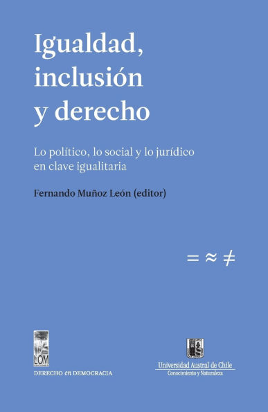 Igualdad, inclusiï¿½n y derecho. Lo polï¿½tico, lo social y lo jurï¿½dico en clave igualitaria