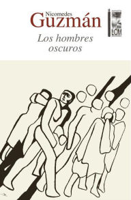 Title: Los hombres oscuros : (2a. Edición), Author: Nicomedes Guzmán