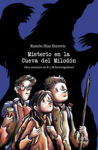 Title: Misterio en la Cueva del Milodón: Otra aventura de R y M investigadores, Author: Ramón Díaz Eterovic