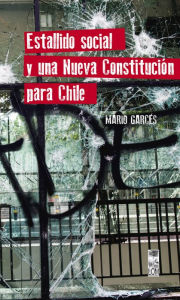 Title: Estallido social y una nueva Constitución para Chile, Author: Mario Fernando Garcés Durán