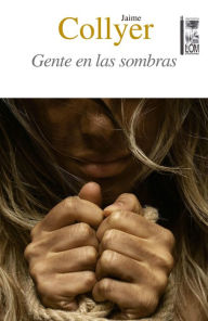 Title: Gente en las sombras, Author: Jaime Collyer Canales