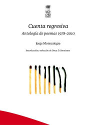 Title: Cuenta regresiva: Antología de poemas 1978-2010, Author: Jorge Montealegre