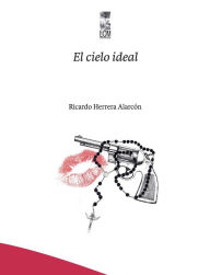 Title: El cielo Ideal, Author: Ricardo Carlos Herrera Alarcón