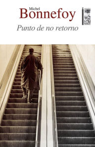 Title: Punto de no retorno, Author: Michel Bonnefoy Rosenzuaig