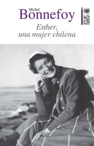 Title: Esther, una mujer chilena, Author: Michel Bonnefoy