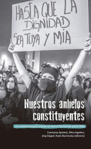 Title: Nuestros anhelos constituyentes: 22 convencionales trazan un nuevo horizonte para Chile, Author: Constanza Symmes