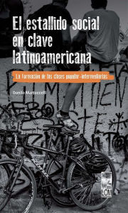 Title: El estallido social en clave latinoamericana: La formación de las clases popular-intermediarias, Author: Danilo Martuccelli