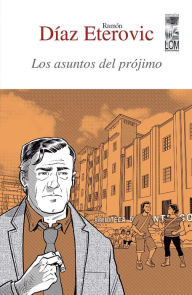 Title: Los asuntos del prójimo, Author: Ramón Díaz Eterovic
