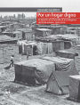 Por un hogar digno: El derecho a la vivienda en los márgenes del Chile urbano, 1960-2010