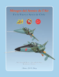 Title: Mirages del Armï¿½e de l'Air en la Fuerza Aï¿½rea de Chile, Author: Alexandre Gannier