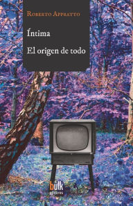 Title: Íntima . El origen de todo, Author: Roberto Appratto
