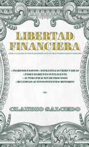 Title: Libertad financiera: Aspira a la calidad de vida de millonario antes de serlo patrimonialmente hablando, Author: Claudio Salcedo Gabrielli