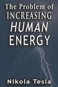 Title: Problem of Increasing Human Energy, Author: Nikola Tesla