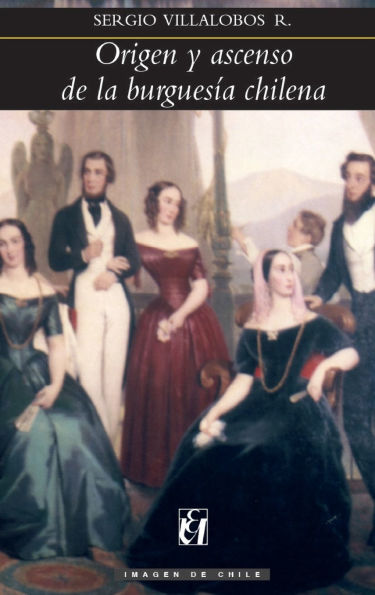 Origen y ascenso de la burgues a chilena
