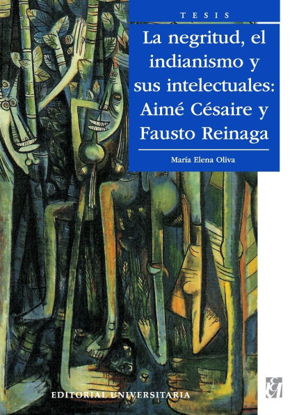 La Negritud, el indianismo y sus intelectuales: Aim C saire y Fausto Reinaga