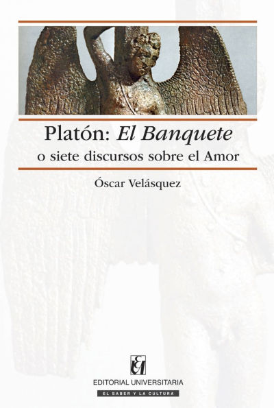 Platï¿½n: El Banquete o siete discursos sobre el amor