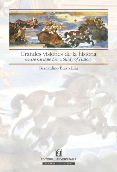 Grandes visiones de la historia: de De Civitate Dei a Study of History