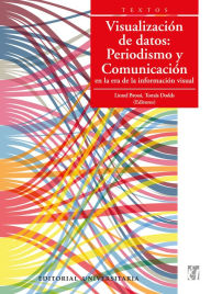 Title: Visualización de datos: Periodismo y Comunicación en la era de la información visual, Author: Lionel Brossi