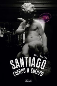 Title: Santiago: cuerpo a cuerpo, Author: Lucía Guerra