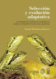 Title: Selección y evolución adaptativa: Fundamentos teóricos y empíricos desde la perspectiva de los lagartos, Author: Daniel Pincheira