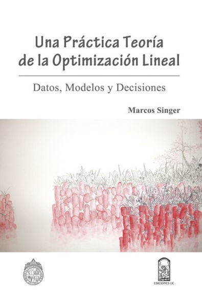 Una práctica teoría de la optimización lineal: Datos, modelos y decisiones
