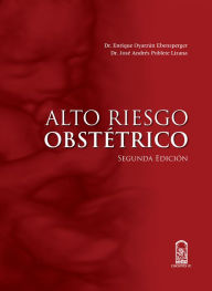 Title: Alto riesgo obstétrico: Segunda edición, Author: Dr. Enrique Oyarzún Ebensperger